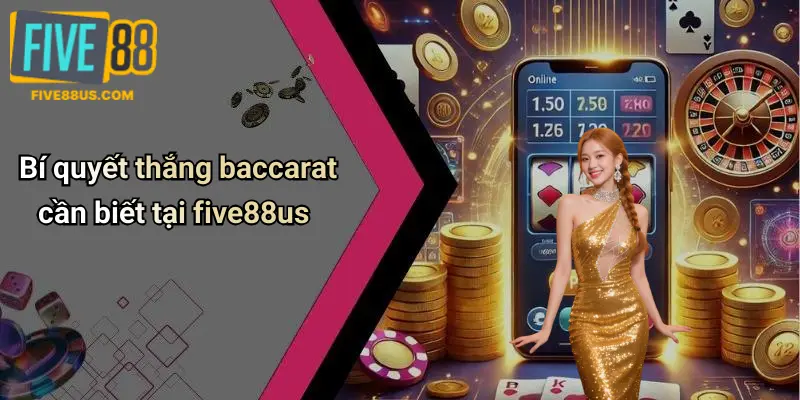 Bí quyết thắng baccarat cần biết tại five88us