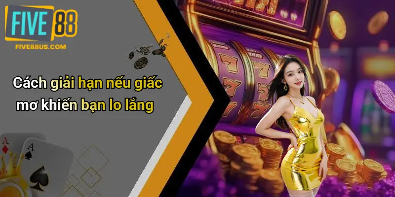 Cách giải hạn nếu giấc mơ khiến bạn lo lắng