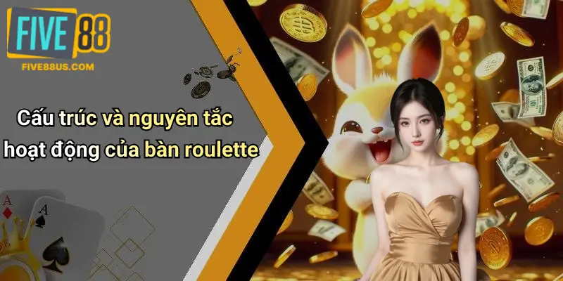 Cấu trúc và nguyên tắc hoạt động của bàn roulette