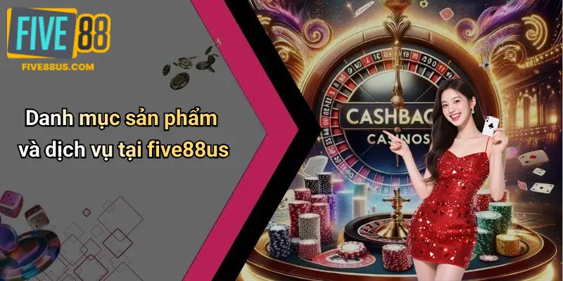 Danh mục sản phẩm và dịch vụ tại five88us