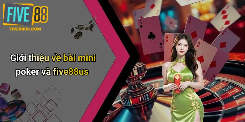 Giới thiệu về bài mini poker và five88us