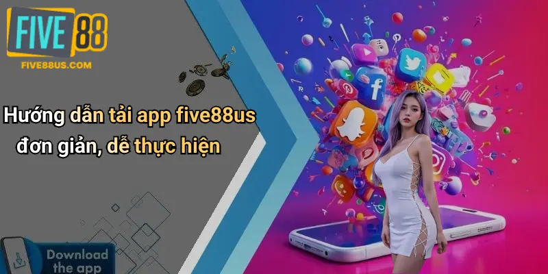 Hướng dẫn tải app five88us đơn giản, dễ thực hiện