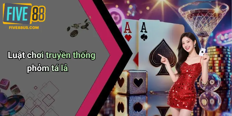 Luật chơi truyền thống phỏm tá lả