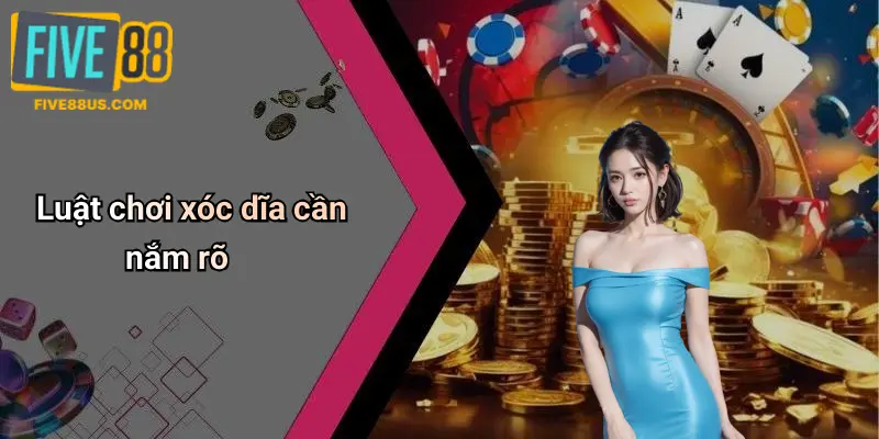 Luật chơi xóc dĩa cần nắm rõ