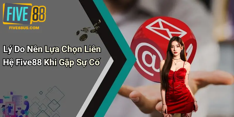 Lý Do Nên Lựa Chọn Liên Hệ Five88 Khi Gặp Sự Cố