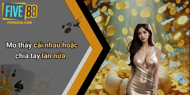 Mơ thấy cãi nhau hoặc chia tay lần nữa