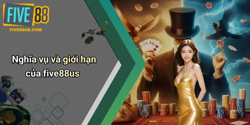 Nghĩa vụ và giới hạn của five88us