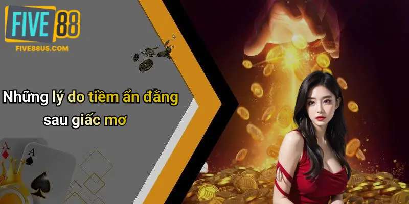Những lý do tiềm ẩn đằng sau giấc mơ