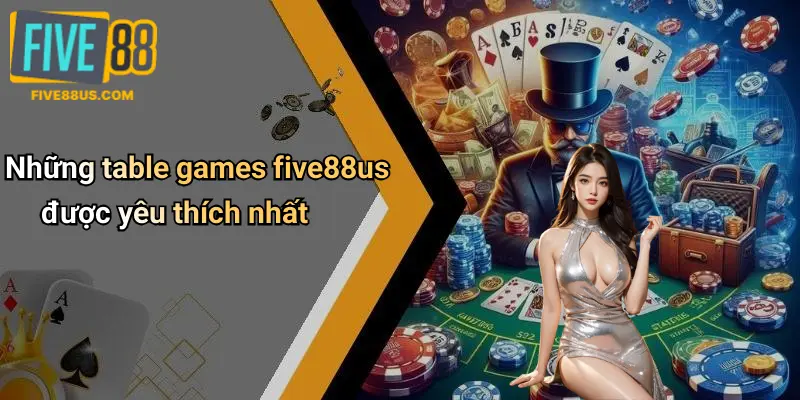 Những table games five88us được yêu thích nhất