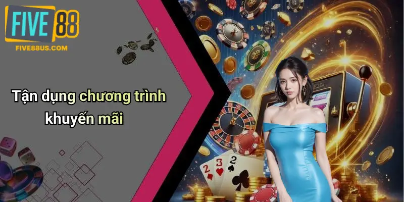 Tận dụng chương trình khuyến mãi