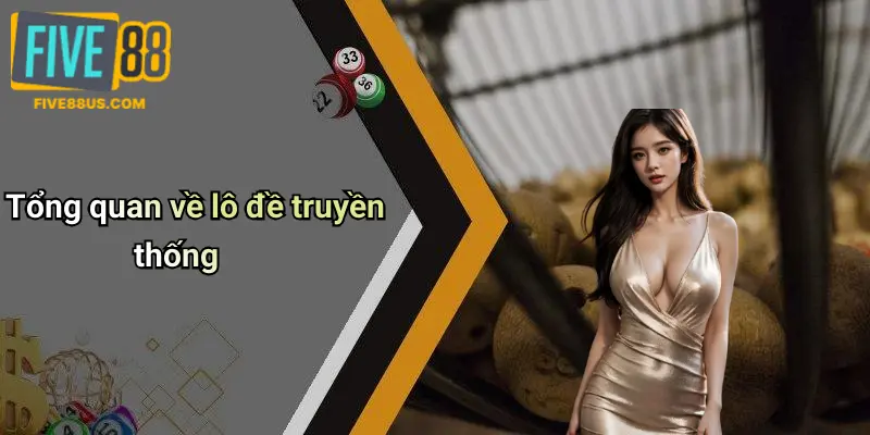 Tổng quan về lô đề truyền thống