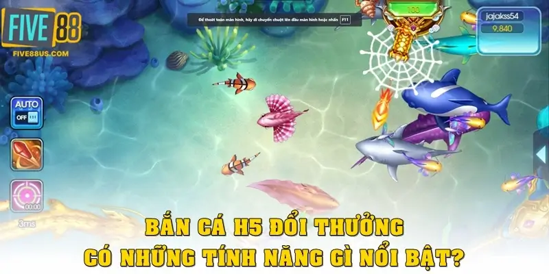 Bắn Cá H5 đổi thưởng có những tính năng gì nổi bật?
