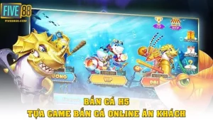 Bắn cá h5
