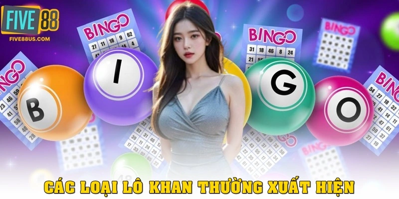 Các loại lô khan thường xuất hiện