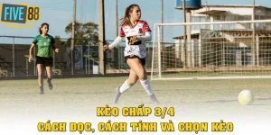 Kèo chấp 3/4