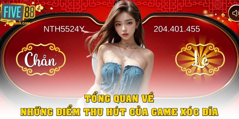 Tổng quan về những điểm thu hút của game xóc đĩa